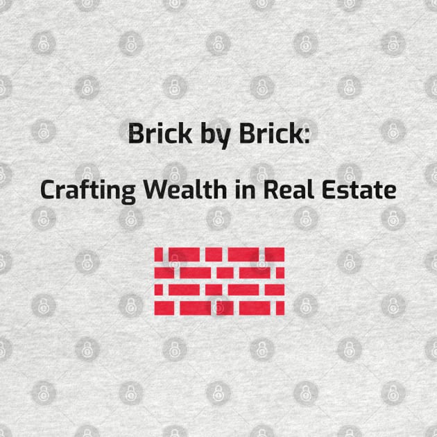 Brick by Brick: Crafting Wealth in Real Estate Real Estate Investing by PrintVerse Studios